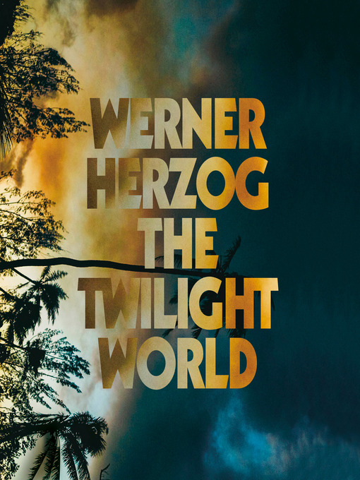 Title details for The Twilight World by Werner Herzog - Available